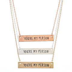 YOU'RE MY PERSON Engraved Bar Necklace- 3 COLOR OPTIONS