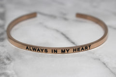 ALWAYS IN MY HEART* Cuff Bracelet- Rose Gold