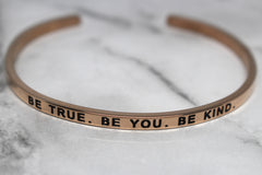BE TRUE. BE YOU. BE KIND* Cuff Bracelet- Rose Gold
