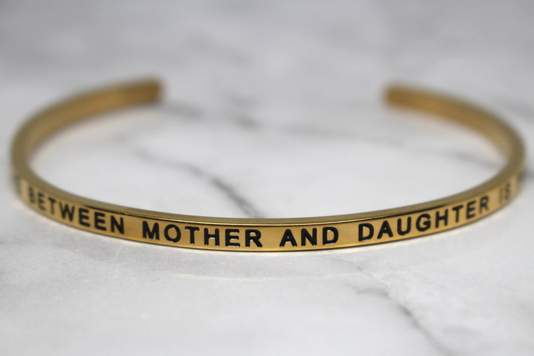 THE LOVE BETWEEN MOTHER AND DAUGHTER IS FOREVER* Cuff Bracelet- Gold