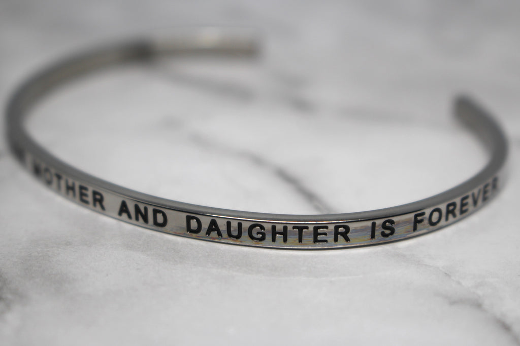THE LOVE BETWEEN MOTHER AND DAUGHTER IS FOREVER* Cuff Bracelet- Silver