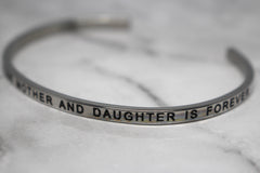 THE LOVE BETWEEN MOTHER AND DAUGHTER IS FOREVER* Cuff Bracelet- Silver