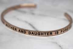 THE LOVE BETWEEN MOTHER AND DAUGHTER IS FOREVER* Cuff Bracelet- Rose Gold