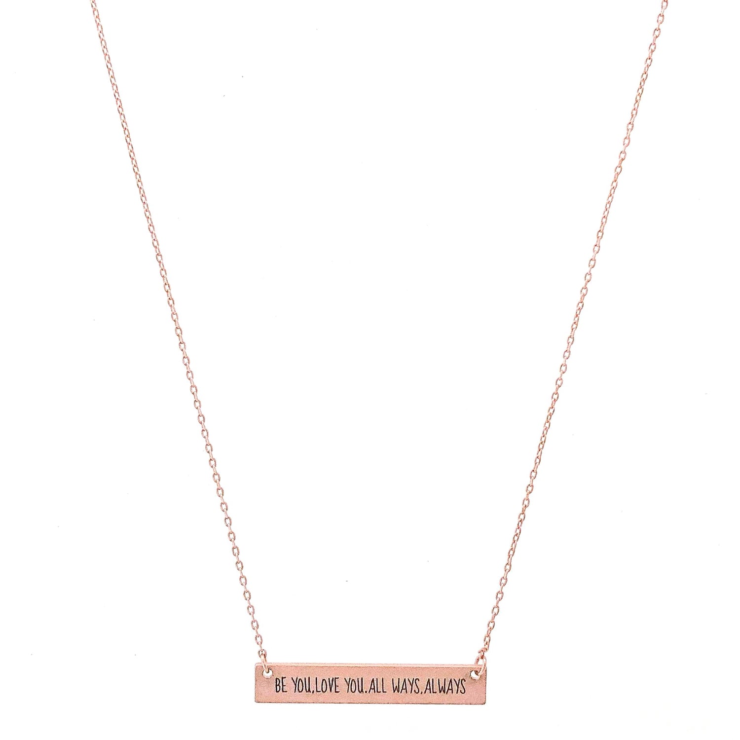 BE YOU. LOVE YOU. ALL WAYS. ALWAYS Engraved Bar Necklace- 3 COLOR OPTIONS
