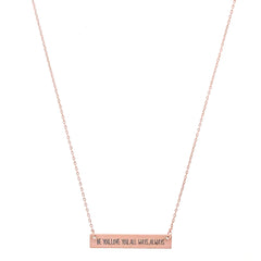 BE YOU. LOVE YOU. ALL WAYS. ALWAYS Engraved Bar Necklace- 3 COLOR OPTIONS