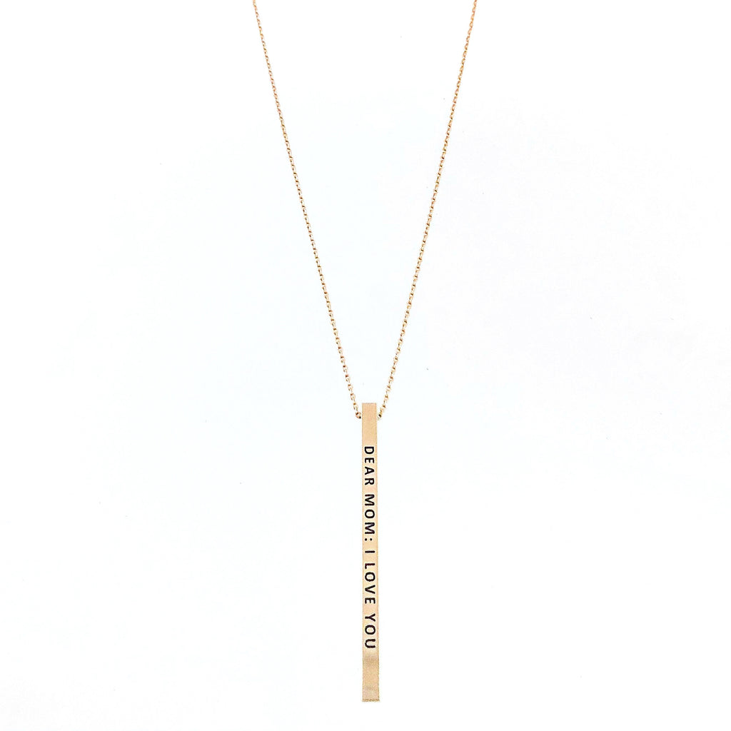 DEAR MOM: I LOVE YOU Engraved Bar Necklace- 3 COLOR OPTIONS